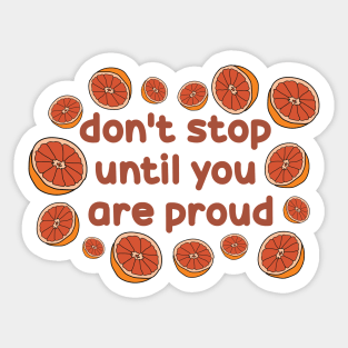 Don't Stop Until You're Proud by Courtney Graben Sticker